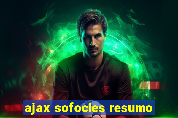 ajax sofocles resumo